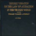 Cover of Thought Vibration, or The Law of Attraction in the Thought World